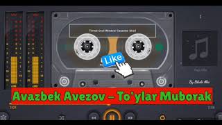 AVAZBEK AVEZOV - TO'YLAR MUBORAK