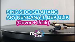 SING SIDE GELAHANG - ARY KENCANA ft. DEK ULIK  Cover   Lirik
