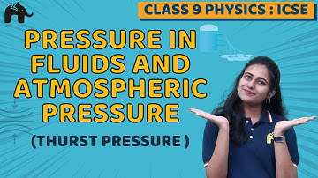 Pressure in Fluids & Atmospheric Pressure Class 9 Science ICSE | Selina Chapter 4 | Thrust Pressure