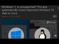 Windows 11 is unsupported? This app automatically moves important Windows 10 data to Linux