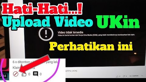 Upload Video UKin ke Youtube - Hati-Hati...!