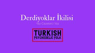 Derdiyoklar İkilisi - Yaz Gazeteci Yaz