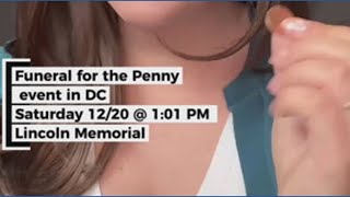 An official funeral service for the US penny will be held at the Lincoln Memorial 12/20 at 1:01PM