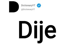 Dije Meaning in English