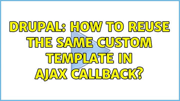 Drupal: How to reuse the same custom template in Ajax callback? (2 Solutions!!)