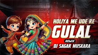 Holiya Mein Ude Re Gulal Holi EDM Remix Dj Sagar Muskara