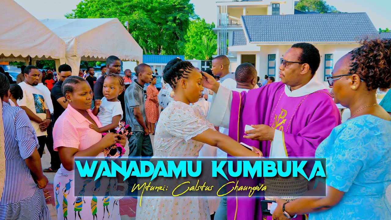 WANADAMU KUMBUKA U MAVUMBI -  Mtunzi : Calstus Chaungw