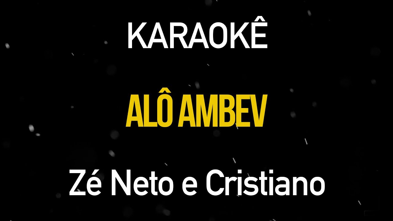 Alô Ambev - Zé Neto e Cristiano (Karaokê Version)