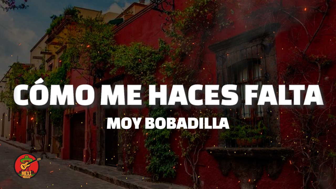 Moy Bobadilla - Cómo Me Haces Falta (Letra)
