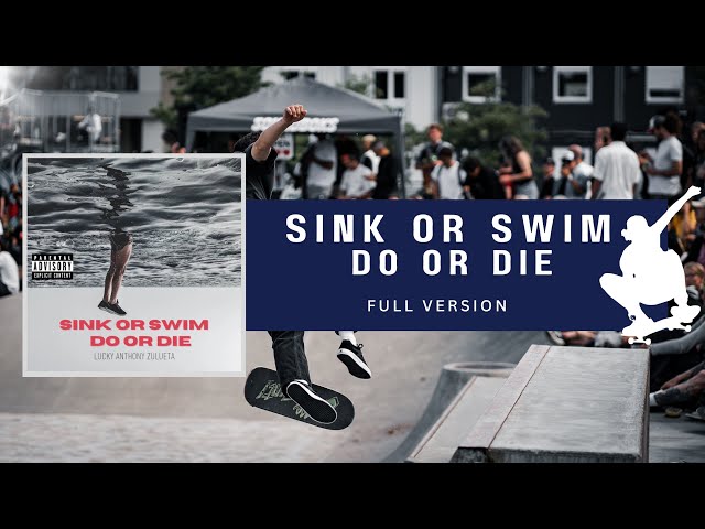 SINK OR SWIM DO OR DIE | Lucky Anthony Zulueta | ORIGINAL SONG | #skateboarding #sports #sinkorswim class=
