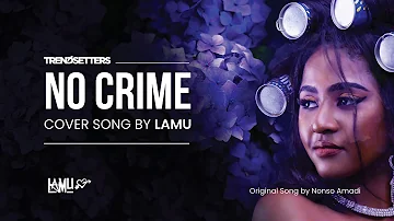 Nonso Amadi - No Crime (Cover By Lamu)