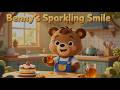 Benny's Sparkling Smile 🐻 Brushing Teeth Story for Kids