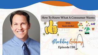 How To Know What A Consumer Wants (Episode 138 - The Marketing Gateway Podcast)