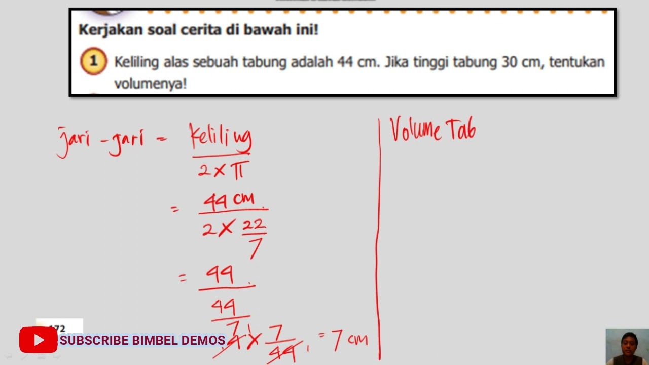1. Keliling alas sebuah tabung adalah 44 cm, jika tinggi tabung adalah 30 cm volume tabung tersebut.