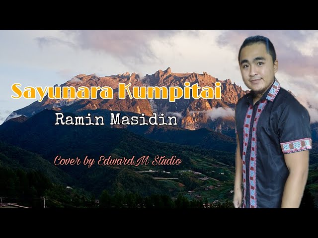 Sayunara kumpitai - Ramin Masidin  Cover By Edward.M Studio class=