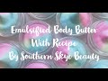 Emulsified Body Butter - With Recipe