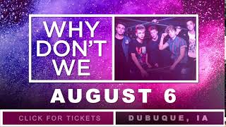 Why Dont We Concert In Dubuque Iowa On August 6 2018