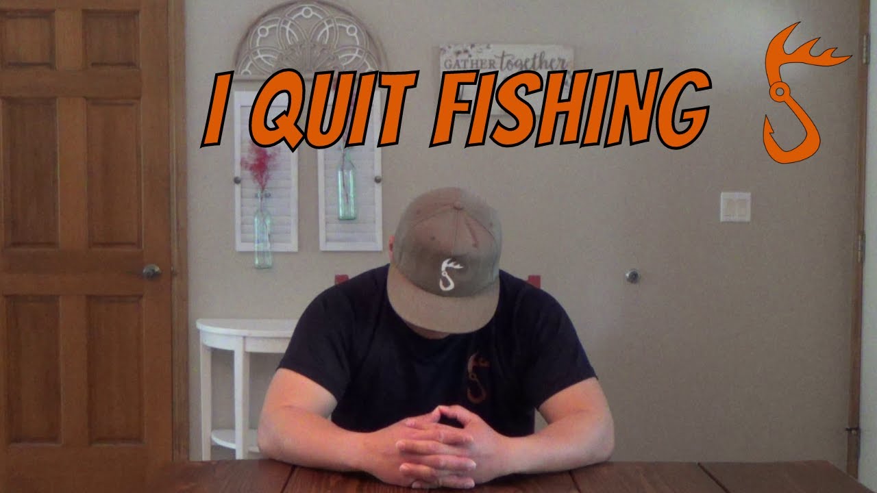 I Quit Fishing! - YouTube