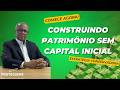 Como Construir Patrimônio Sem Capital Inicial