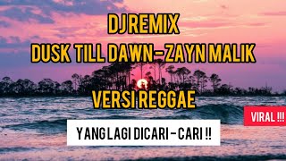 INI DIA LAGU YG LAGI VIRAL !! DJ DUSK TILL DAWN VERSI REGGAE