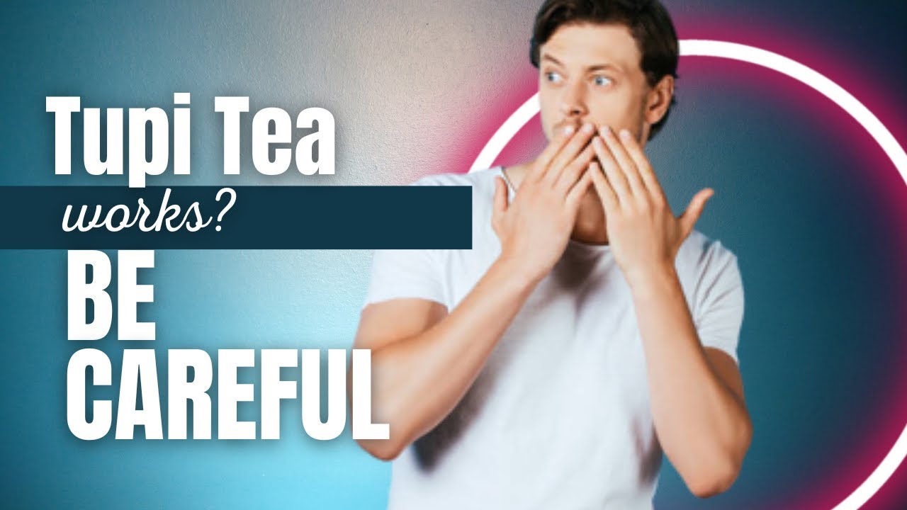 TUPI TEA SUPPLEMENT REVIEW- ((BE CAREFUL))-Tupitea supplement reviews.