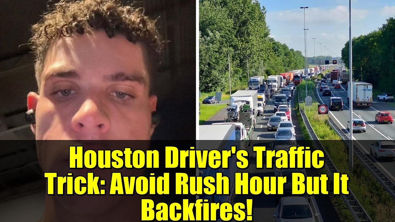Houston Driver's Traffic Trick: Avoid Rush Hour But It Backfires!