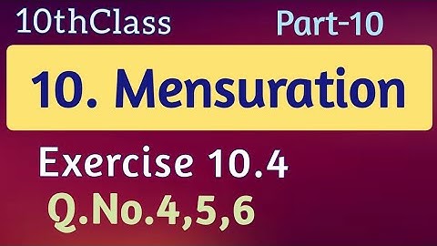 10thClass, Mensuration, Exercise 10.4,  Q.No.4,5,6 @Maths World Makes Smart In Telugu