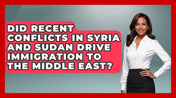 Did Recent Conflicts in Syria and Sudan Drive Immigration to the Middle East?