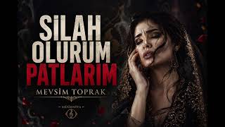 Silah Olurum Patlarım - Mevsim Toprak (2026).