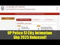 UP Police SI City Intimation Slip 2025 Released! | Download Your Slip Now