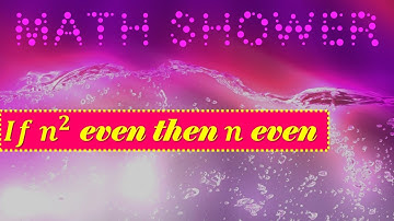 Math Shower If square of n is even n is even