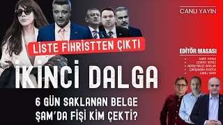 İkinci dalga; liste fihristten çıktı.. 6 gün saklanan belge.. Şamda fişi kim çekti? | Editör Masası
