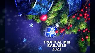 TROPICAL MIX BAILABLE 2023 - (TRAICIONERA - BOQUITA DE CARAMELO)