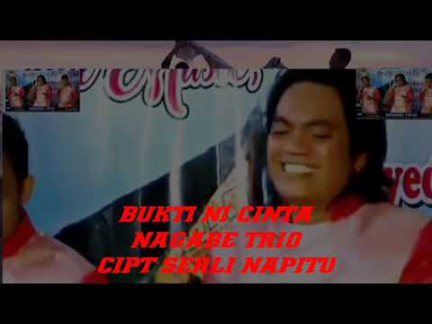 BUKTI NI CINTA NAGABE TRIO Cipt SERLI NAPITU
