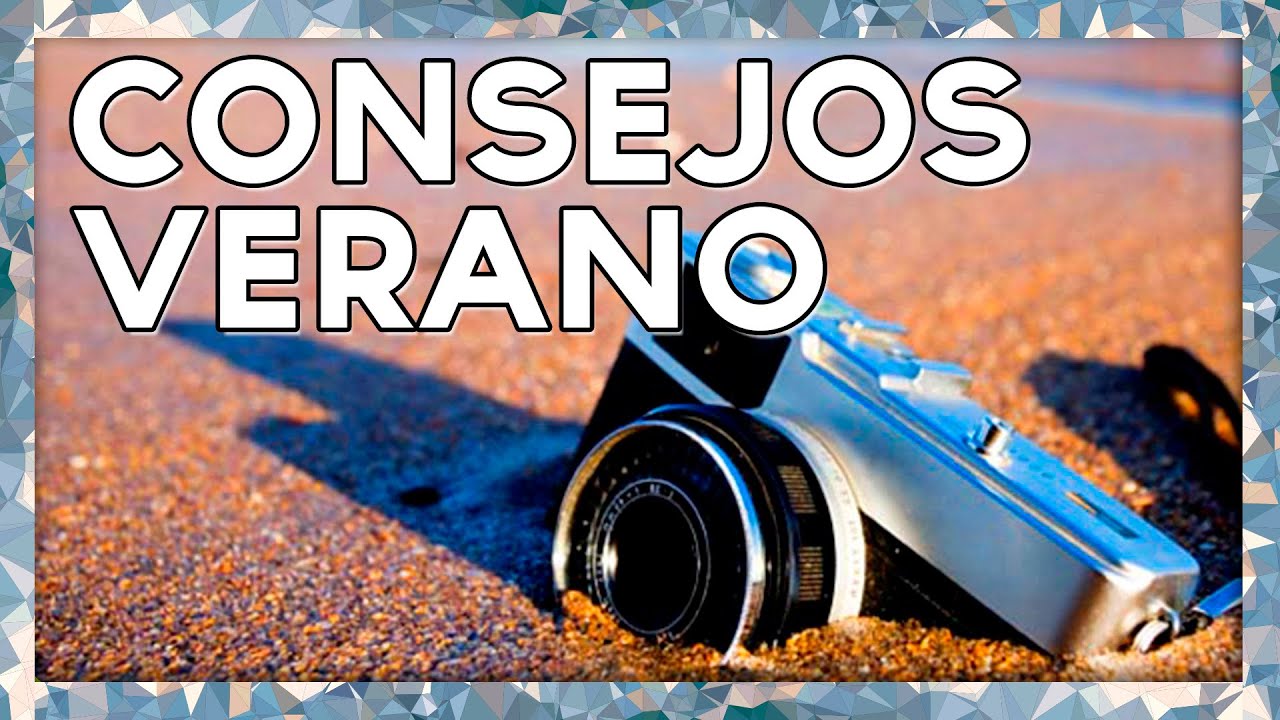 CÓMO CUIDAR TU CÁMARA ESTE VERANO - YouTube