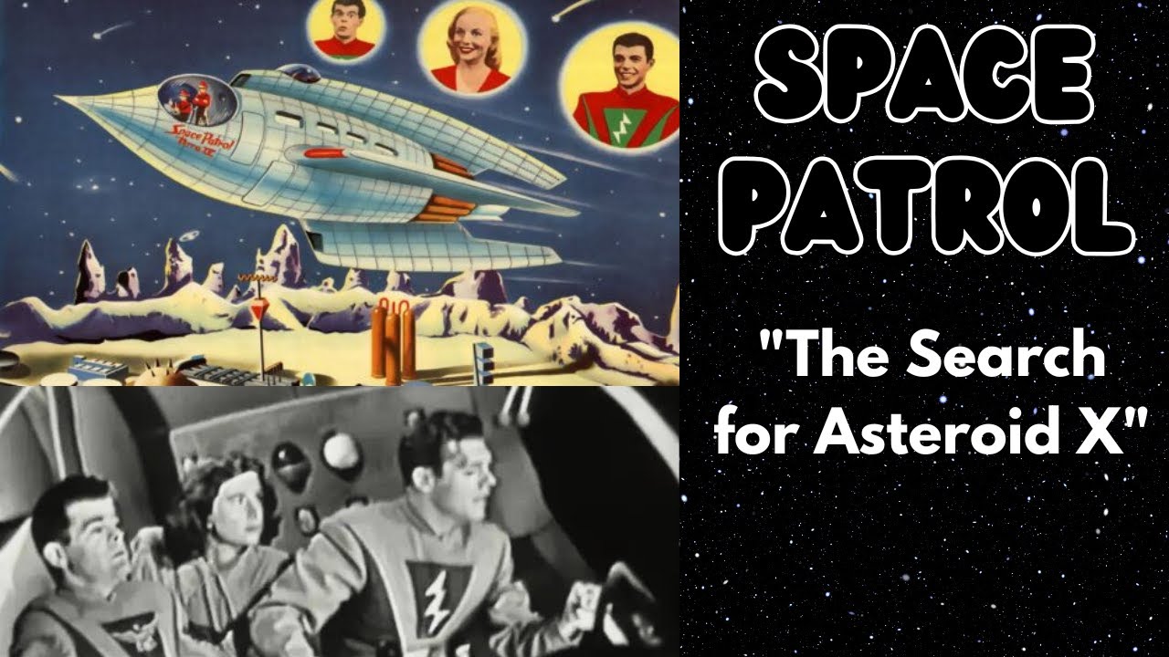 (EP11) Space Patrol:  "The Search for Asteroid X"