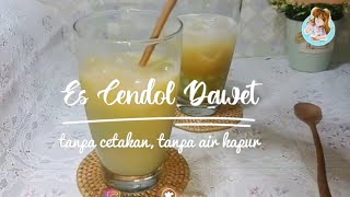 Resep Es Cendol Dawet tanpa air kapur sirih - tanpa cetakan - Resep rumahan - Minuman tradisional