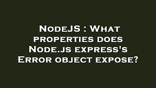 Famous NodeJS : What properties does Node.js express's Error object expose? Net Worth