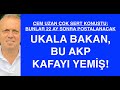 CEM UZAN'DAN ORMAN BAKANI'NA: YARI CAHİL, UKALA BAKAN