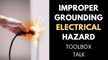 Improper Grounding Electrical Hazard  Safety Toolbox Talk
