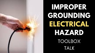 Improper Grounding Electrical Hazard Safety Toolbox Talk