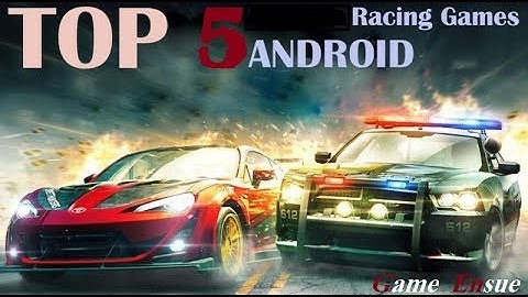 Top 5 Racing Game For Android। Game Ensue