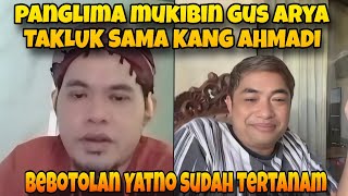 PANGLIMA MUKIBIN GUS ARYA TAKLUK SAMA KANG AHMADI‼️ BOTOLNYA PARA MUKIBIN 