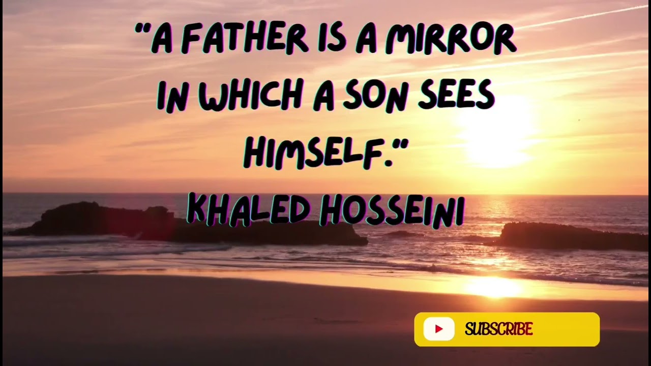 A Father Is a Mirror | Khaled Hosseini Quote