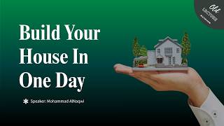 Build Your House In One Day ¦ Mohammad AlNaqwi
