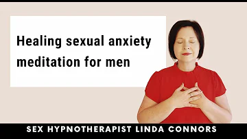 Deep healing meditation for sexual performance anxiety | Sex Hypnotherapist
