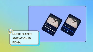 Mastering Figma: Tutorial For Creating A Music Player Animation In FIgma