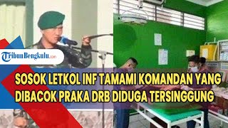 Sosok Letkol Inf Tamami, Komandan yang Dibacok Praka DRB Diduga Tersinggung Gegara Perkataannnya