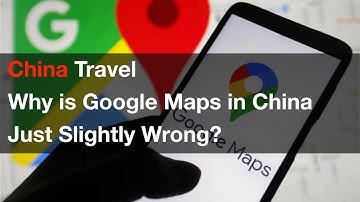 China Travel: Why is Google Maps in China Just Slightly Wrong? Best Map Apps for Traveling in China
