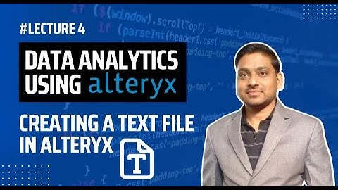 #4. Creating a Text File in Alteryx